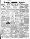 Kentish Mercury Saturday 28 April 1855 Page 1