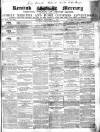Kentish Mercury Saturday 01 September 1855 Page 1