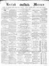 Kentish Mercury Saturday 21 May 1864 Page 1