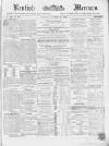 Kentish Mercury Saturday 16 December 1865 Page 1