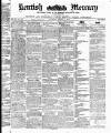 Kentish Mercury Saturday 08 March 1873 Page 1
