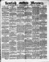 Kentish Mercury Saturday 15 June 1878 Page 1