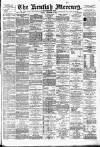 Kentish Mercury Friday 29 December 1882 Page 1