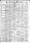 Kentish Mercury Friday 01 April 1887 Page 1
