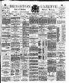 Brighton Gazette Thursday 02 March 1882 Page 1