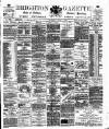Brighton Gazette Saturday 01 July 1882 Page 1