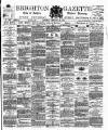 Brighton Gazette Saturday 23 February 1884 Page 1