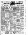 Brighton Gazette Monday 13 April 1885 Page 1