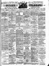 Brighton Gazette Tuesday 16 March 1886 Page 1