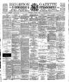 Brighton Gazette Saturday 02 March 1889 Page 1