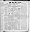 Bedfordshire Times and Independent Saturday 17 April 1847 Page 1
