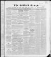 Bedfordshire Times and Independent Saturday 27 April 1850 Page 1
