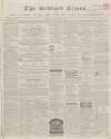 Bedfordshire Times and Independent Saturday 12 February 1859 Page 1