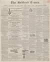 Bedfordshire Times and Independent Saturday 30 April 1859 Page 1