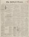 Bedfordshire Times and Independent Saturday 18 June 1859 Page 1