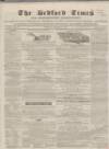 Bedfordshire Times and Independent Tuesday 18 October 1859 Page 1