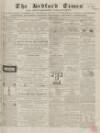 Bedfordshire Times and Independent Saturday 02 April 1864 Page 1
