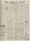 Bedfordshire Times and Independent Saturday 06 August 1864 Page 1