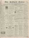 Bedfordshire Times and Independent Tuesday 29 November 1864 Page 1