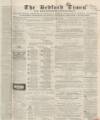 Bedfordshire Times and Independent Tuesday 27 February 1866 Page 1