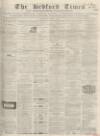 Bedfordshire Times and Independent Saturday 14 July 1866 Page 1