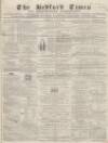 Bedfordshire Times and Independent Saturday 11 July 1868 Page 1