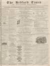 Bedfordshire Times and Independent Saturday 11 December 1869 Page 1