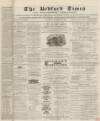 Bedfordshire Times and Independent Saturday 25 December 1869 Page 1