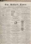 Bedfordshire Times and Independent Tuesday 17 May 1870 Page 1