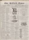 Bedfordshire Times and Independent Tuesday 13 December 1870 Page 1