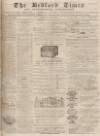 Bedfordshire Times and Independent Tuesday 25 June 1872 Page 1