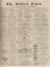 Bedfordshire Times and Independent Tuesday 30 July 1872 Page 1