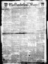 Cumberland Pacquet, and Ware's Whitehaven Advertiser Tuesday 10 August 1813 Page 1