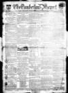 Cumberland Pacquet, and Ware's Whitehaven Advertiser Tuesday 30 November 1813 Page 1