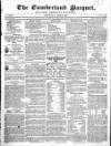 Cumberland Pacquet, and Ware's Whitehaven Advertiser Monday 08 April 1822 Page 1