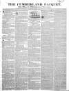 Cumberland Pacquet, and Ware's Whitehaven Advertiser Tuesday 04 March 1828 Page 1
