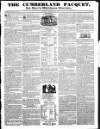 Cumberland Pacquet, and Ware's Whitehaven Advertiser Tuesday 23 February 1830 Page 1