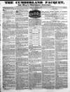 Cumberland Pacquet, and Ware's Whitehaven Advertiser Tuesday 12 October 1830 Page 1