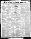 Cumberland Pacquet, and Ware's Whitehaven Advertiser Tuesday 11 November 1834 Page 1