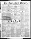 Cumberland Pacquet, and Ware's Whitehaven Advertiser Tuesday 17 May 1836 Page 1