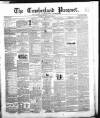 Cumberland Pacquet, and Ware's Whitehaven Advertiser Tuesday 13 March 1849 Page 1