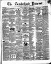 Cumberland Pacquet, and Ware's Whitehaven Advertiser Tuesday 26 February 1850 Page 1