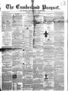 Cumberland Pacquet, and Ware's Whitehaven Advertiser Tuesday 05 October 1858 Page 1