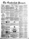 Cumberland Pacquet, and Ware's Whitehaven Advertiser Tuesday 12 June 1860 Page 1