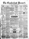 Cumberland Pacquet, and Ware's Whitehaven Advertiser Tuesday 04 September 1860 Page 1