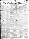 Cumberland Pacquet, and Ware's Whitehaven Advertiser Tuesday 25 February 1862 Page 1