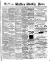 Saffron Walden Weekly News Friday 18 September 1891 Page 1
