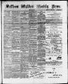 Saffron Walden Weekly News Friday 06 May 1892 Page 1
