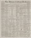 Ardrossan and Saltcoats Herald Saturday 22 February 1862 Page 1