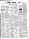 Croydon's Weekly Standard Saturday 25 April 1863 Page 1